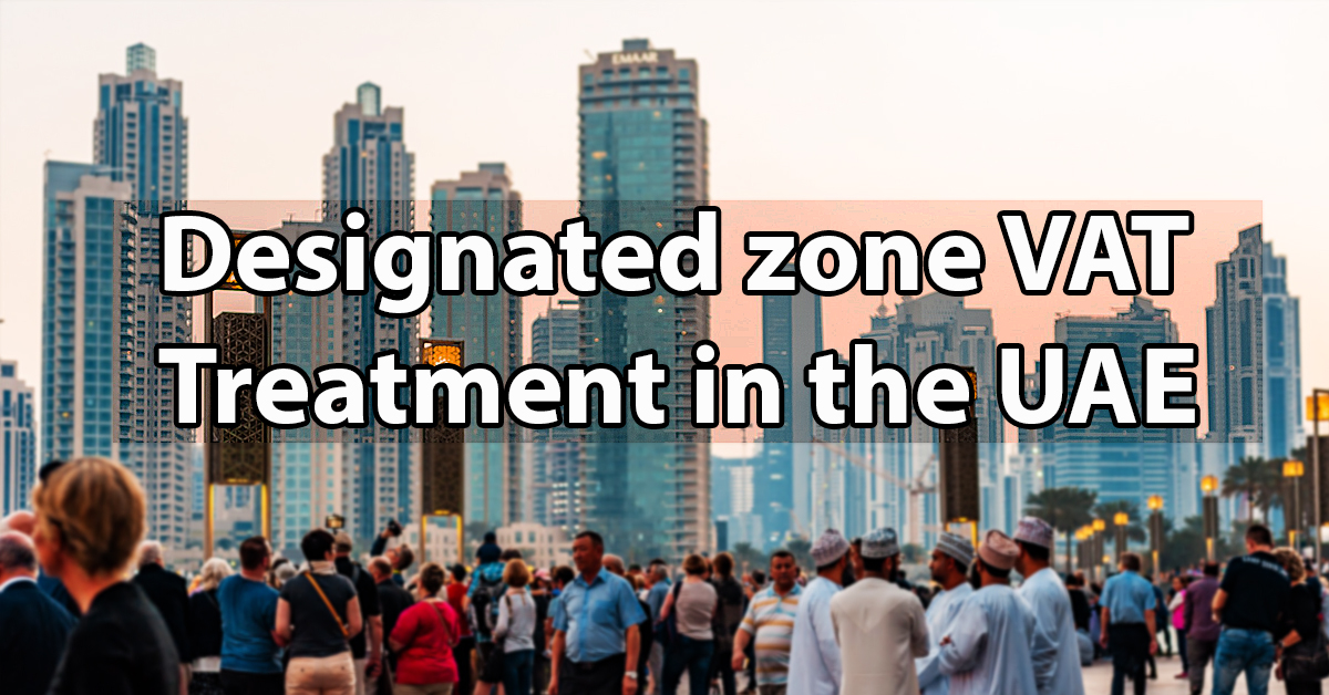 Designated zone VAT Treatment in the UAE