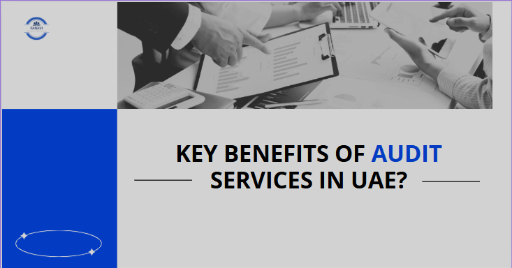 What Are the Key Benefits of Audit Services in UAE?