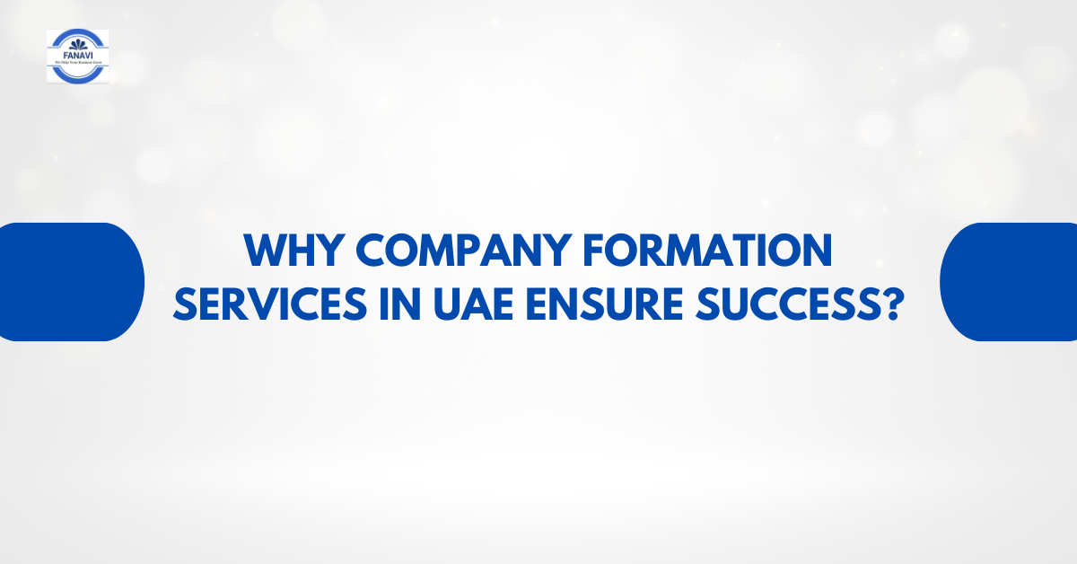 Why Company Formation Services in UAE Ensure Success?