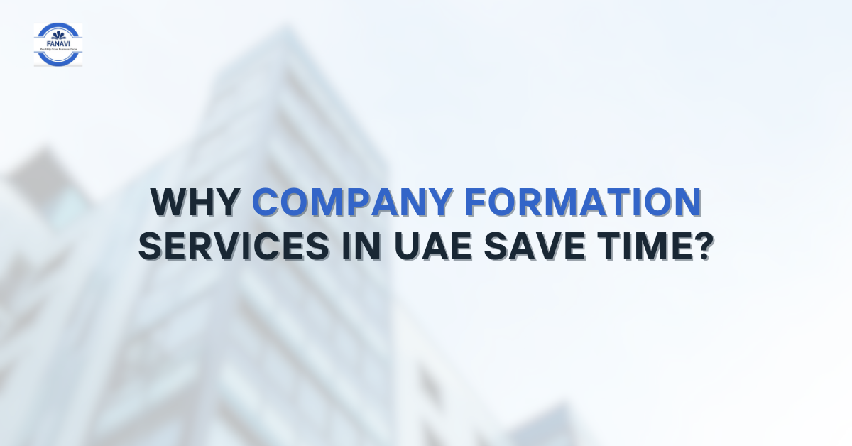 Why Company Formation Services in UAE Save Time?